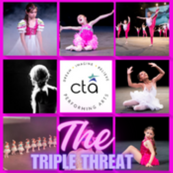 CTA Performing Arts Presents: The Triple Threat: CTA's Dance, Drama and Musical Theatre Extravaganza thumbnail
