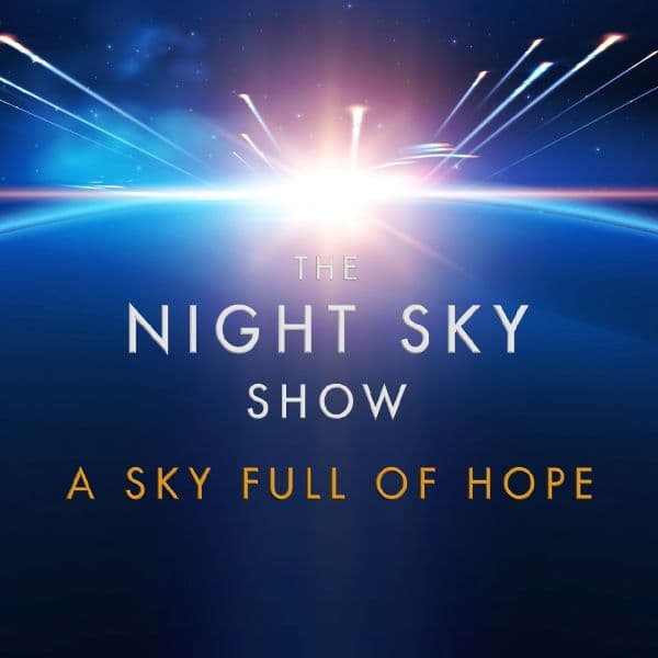 Hero image for The Night Sky Show - A Sky Full Of Hope