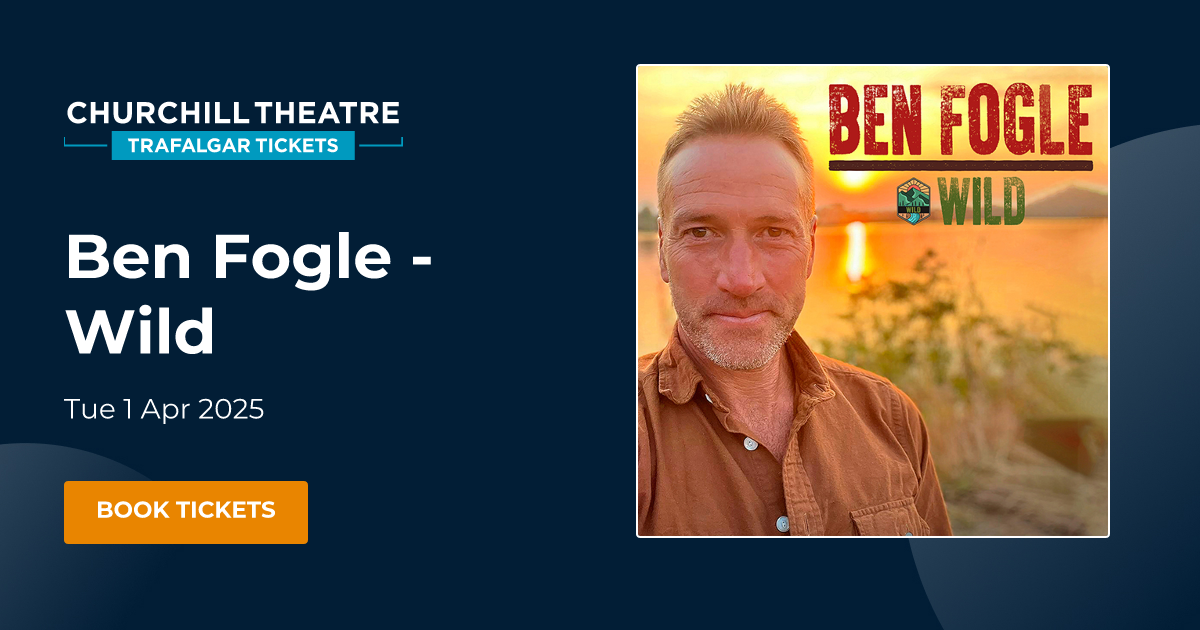 Book Ben Fogle Wild tickets Churchill Theatre Bromley