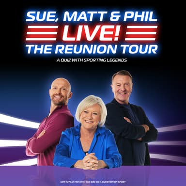 Hero image for Sue, Matt And Phil LIVE! The Reunion Tour
