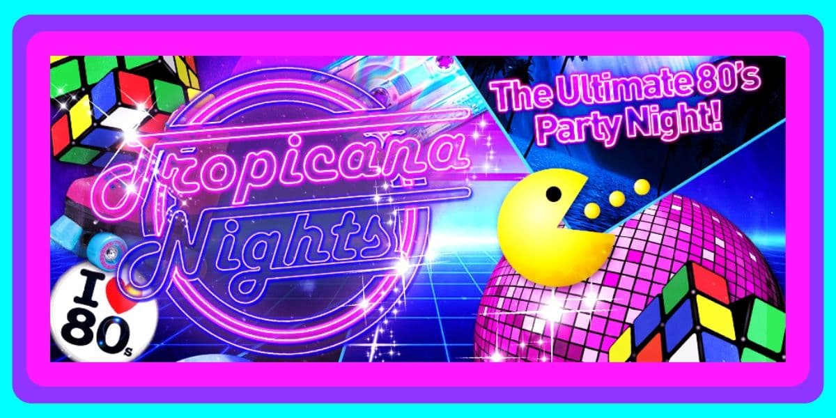 Hero image for Tropicana Nights - The Ultimate 80's Party Night!