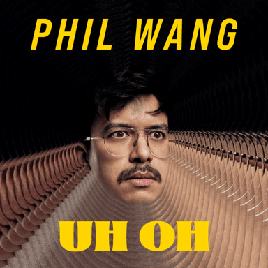 Hero image for Phil Wang: UH OH