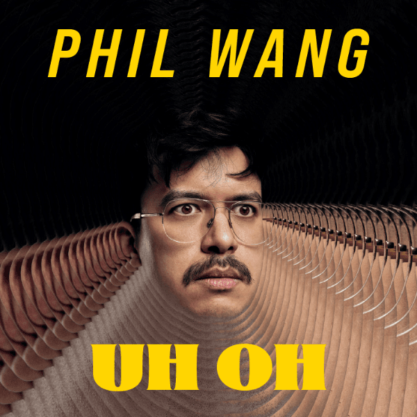 Hero image for Phil Wang: UH OH