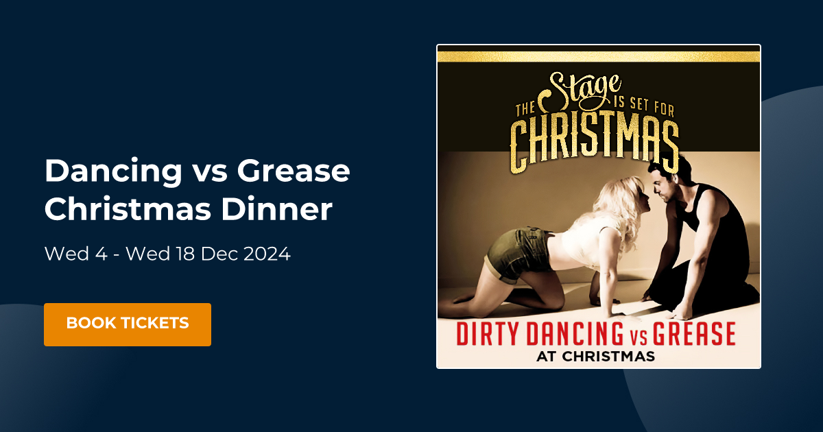 Book Dancing vs Grease Christmas Dinner tickets Cliffs Pavilion Southend