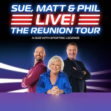 Hero image for Sue, Matt & Phil Live! The Reunion Tour