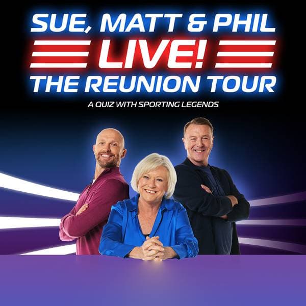 Hero image for Sue, Matt & Phil Live! The Reunion Tour