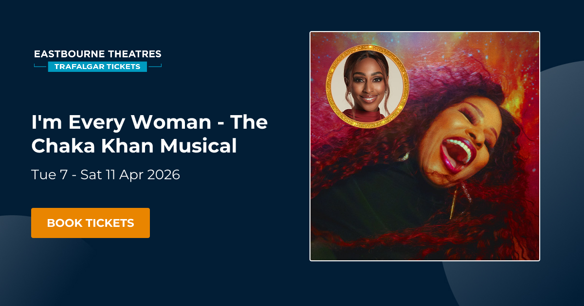 Book I'm Every Woman - The Chaka Khan Musical tickets | Eastbourne Theatres Eastbourne