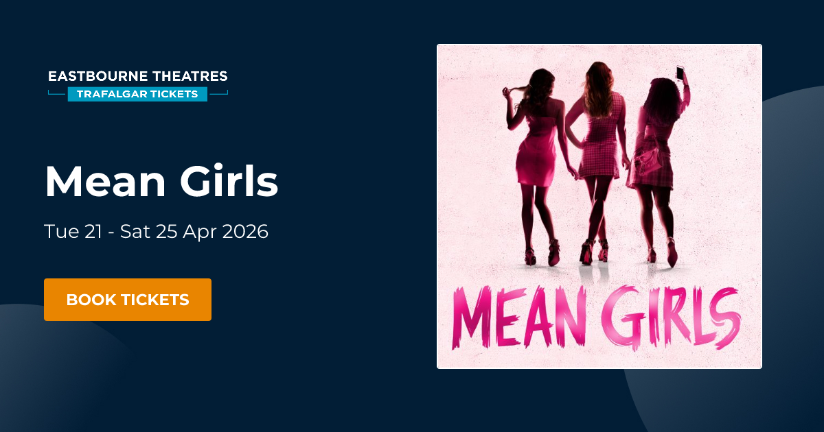 Book Mean Girls tickets | Eastbourne Theatres Eastbourne