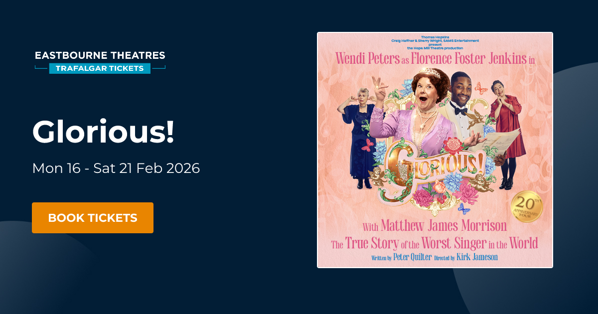 Book Glorious! tickets | Eastbourne Theatres Eastbourne