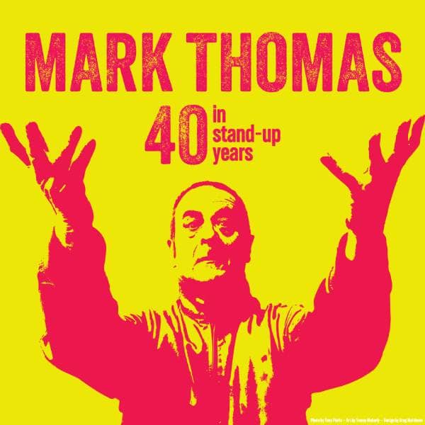 Event card thumbnail image for Mark Thomas: 40 In Stand-Up Years