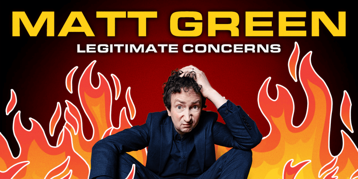 Matt Green: Legitimate Concerns hero