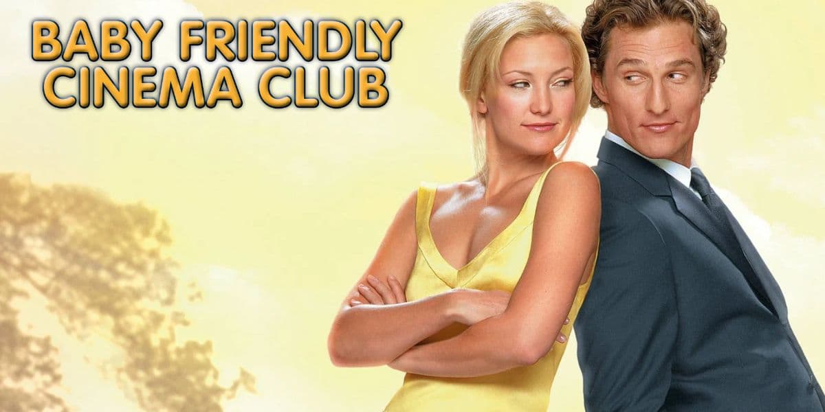 Hero image for Film: Baby Friendly Cinema Club - How To Lose A Guy In 10 Days