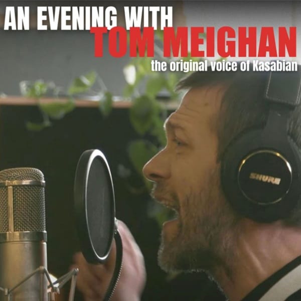 Hero image for An Evening with Tom Meighan (The Original Voice of Kasabian)
