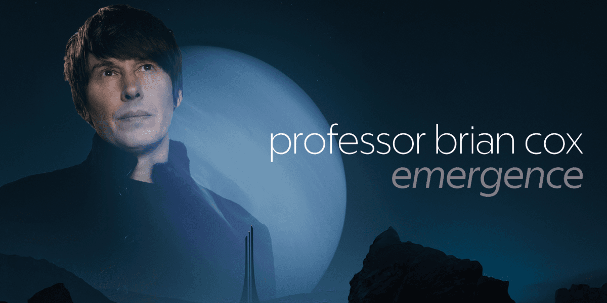 Hero image for Professor Brian Cox - Emergence Preview