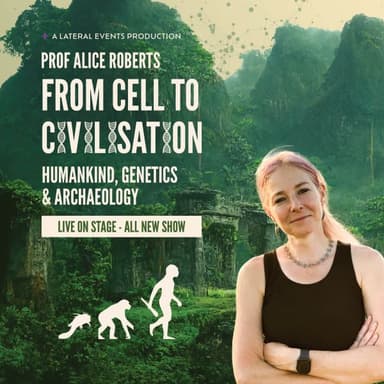 Hero image for Prof Alice Roberts – From Cell to Civilisation