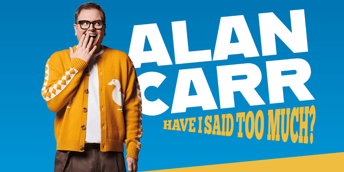 Hero image for Alan Carr: Have I Said Too Much?