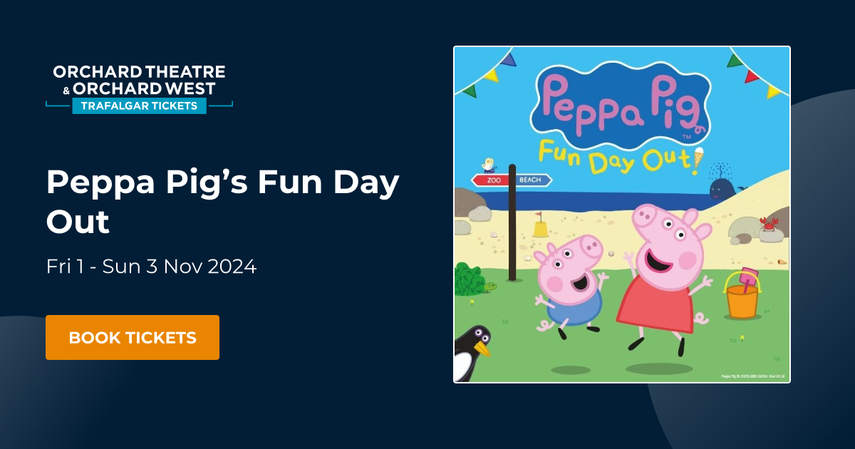 Book Peppa Pig’s Fun Day Out tickets Orchard Theatre Dartford
