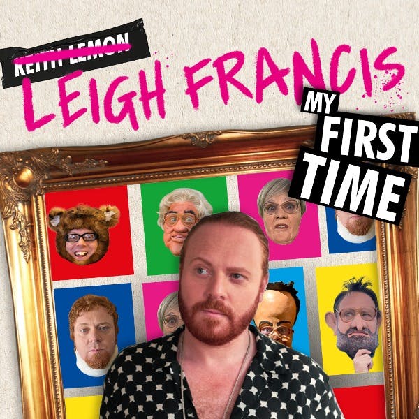 Leigh Francis - My First Time Tour: Work In Progress thumbnail