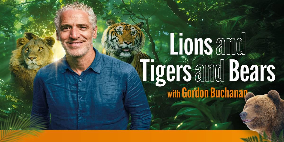 Lions and Tigers and Bears with Gordon Buchanan hero