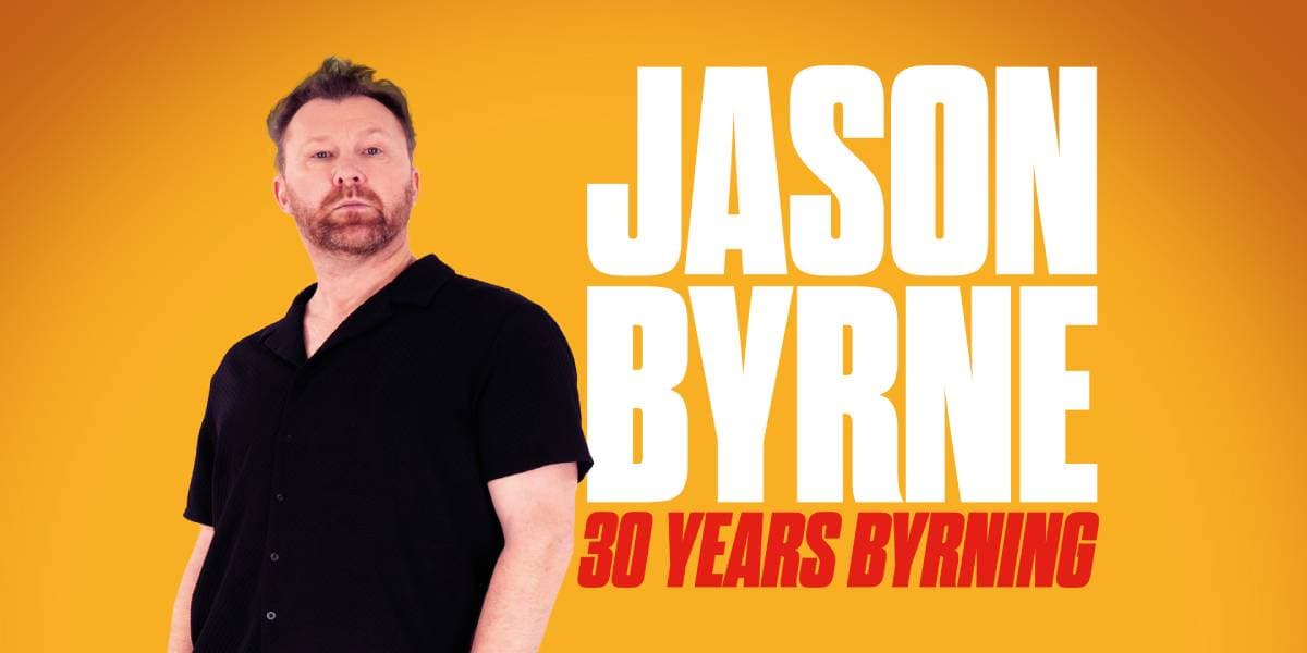 Hero image for Jason Byrne: 30 Years Byrning