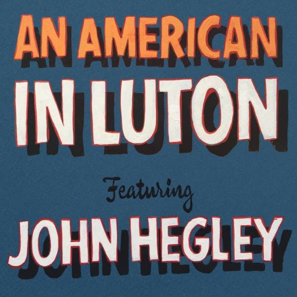 John Hegley: An American In Luton thumbnail