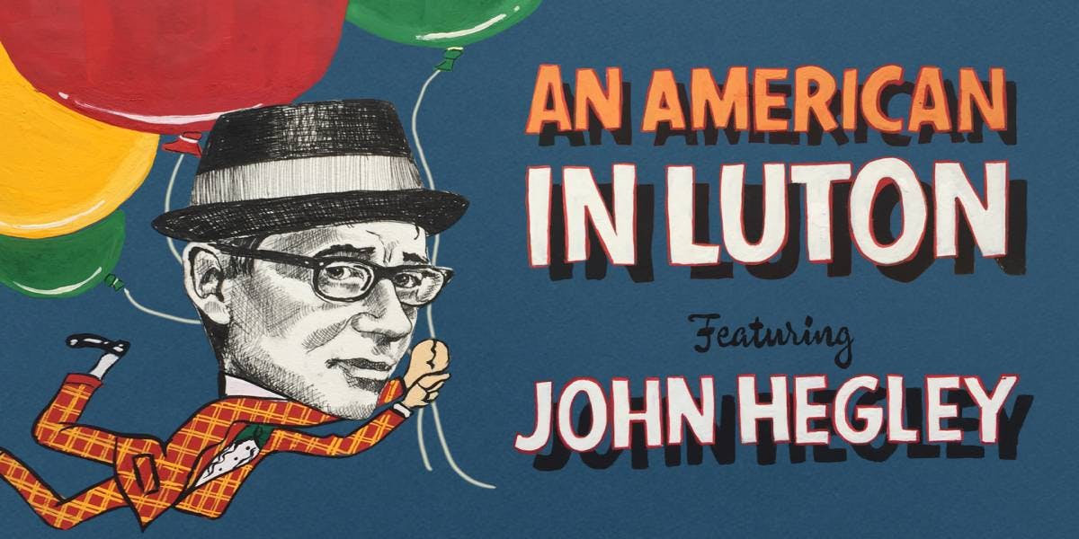 John Hegley: An American In Luton hero