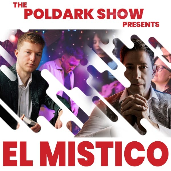 The Poldark Show Presents El Mistico thumbnail