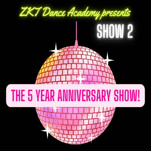 ZKT Dance Academy Presents - 5 Year Anniversary Show! Show Two thumbnail