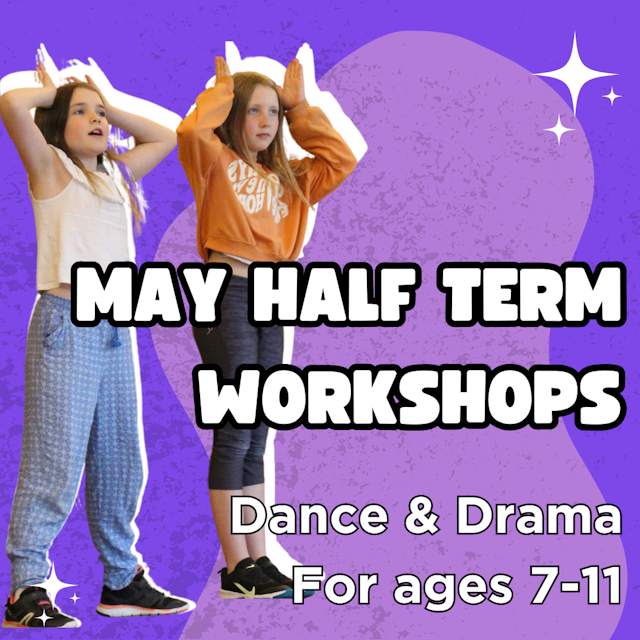May Half Term Workshops - Dance & Drama thumbnail