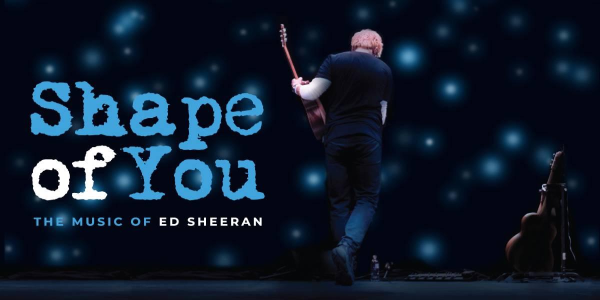 Shape Of You - The Music Of Ed Sheeran hero