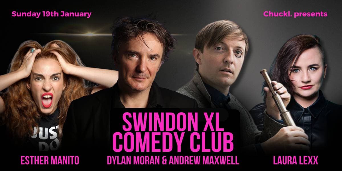 Swindon XL Comedy Club With Dylan Moran, Andrew Maxwell, Laura Lexx & Esther Manito hero